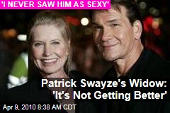 Patrick Swayze's Widow: 'It's Not Getting Better'