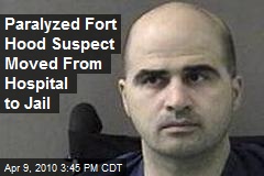 Paralyzed Fort Hood Suspect Moved From Hospital to Jail