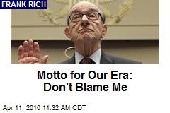 Motto for Our Era: Don't Blame Me