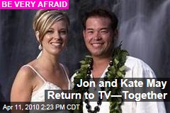 Jon and Kate May Return to TV&mdash;Together