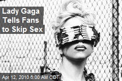 Lady Gaga Tells Fans to Skip Sex