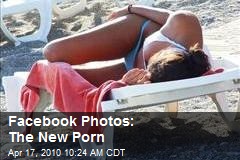 Facebook Photos: The New Porn