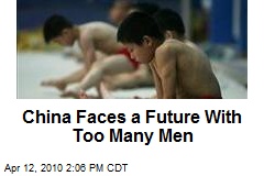 China Faces a Future With Too Many Men