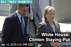 White House: Clinton Staying Put
