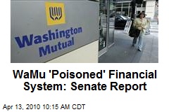 WaMu 'Poisoned' Financial System: Senate Report