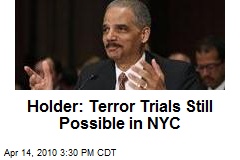 Holder: Terror Trials Still Possible in NYC