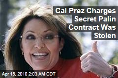 Cal Prez Charges Secret Palin Contract Was Stolen