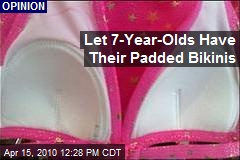 Let 7-Year-Olds Have Their Padded Bikinis