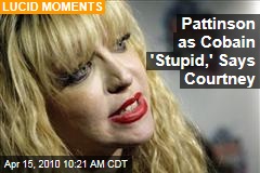 Pattinson as Cobain 'Stupid,' Says Courtney