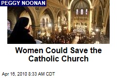 Women Could Save the Catholic Church