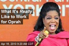What It's Really Like to Work for Oprah