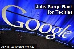 Jobs Surge Back for Techies