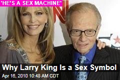 Why Larry King Is a Sex Symbol