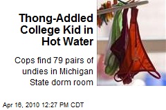 Thong-Addled College Kid in Hot Water