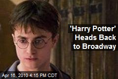 'Harry Potter' Heads Back to Broadway
