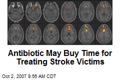 Antibiotic May Buy Time for Treating Stroke Victims