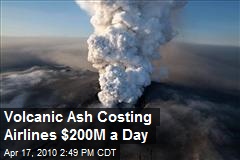 Volcanic Ash Costing Airlines $200M a Day