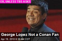 George Lopez Not a Conan Fan