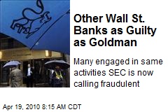 Other Wall St. Banks as Guilty as Goldman