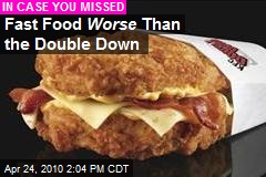 Fast Food Worse Than the Double Down