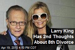 Larry King Has 2nd Thoughts About 8th Divorce