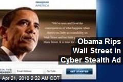 Obama Rips Wall Street in Cyber Stealth Ad