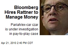 Bloomberg Hires Rattner to Manage Money