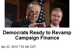 Democrats Ready to Revamp Campaign Finance