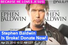 Stephen Baldwin Needs Your Money to Spread the Gospel and Not Be Bankrupt - Stephen Baldwin - Gawker