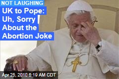 UK to Pope: Uh, Sorry About the Abortion Joke