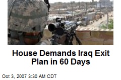 House Demands Iraq Exit Plan in 60 Days