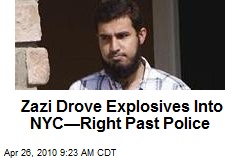Zazi Drove Explosives Into NYC&mdash;Right Past Police
