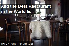 And the Best Restaurant in the World Is...