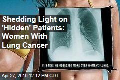 Shedding Light on 'Hidden' Patients: Women With Lung Cancer