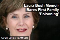 Laura Bush Memoir Bares First Family 'Poisoning'