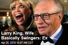 Larry King, Wife Basically Swingers: Ex