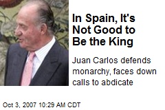 In Spain, It's Not Good to Be the King