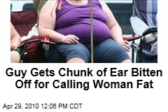 Guy Gets Chunk of Ear Bitten Off for Calling Woman Fat