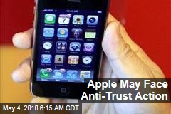 Apple May Face Anti-Trust Action