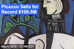 Picasso Sells for Record $106.5M