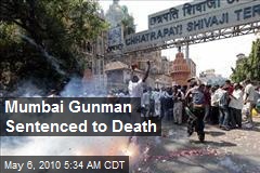 Mumbai Gunman Sentenced to Death