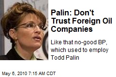 Palin: Don't Trust Foreign Oil Companies
