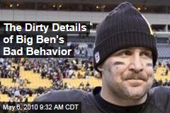 The Dirty Details of Big Ben's Bad Behavior