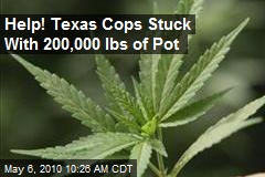 Help! Texas Cops Buried in 200,000 lbs of Pot