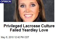 Privileged Lacrosse Culture Failed Yeardley Love