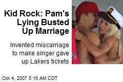 Kid Rock: Pam's Lying Busted Up Marriage