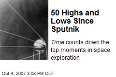 50 Highs and Lows Since Sputnik
