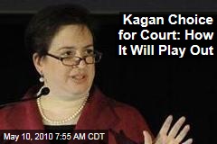 Kagan Choice for Court: How It Will Play Out