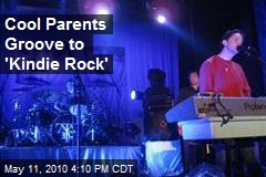 Cool Parents Groove to 'Kindie Rock'