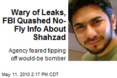 Wary of Leaks, FBI Quashed No-Fly Info About Shahzad